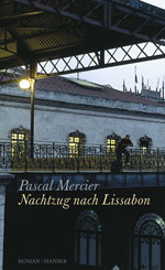 Pascal Mercier NAchtzug nach Lissabon