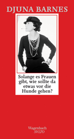 Djuna Barnes, Solange es Frauen gibt, wie sollte da etwas vor die Hunde gehen?, Buchtipps | Die StadtSpionin