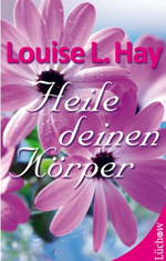 Louise Hay, Heile deinen Körper Buchtipps | Die StadtSpionin
