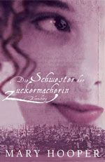 Mary Hooper | Die Schwester der Zuckermacherin